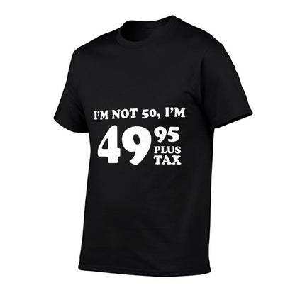 I'm 49.95 Plus Tax - Funny Fifty 50th Birthday Premium  Moisture-wicking T-Shirt