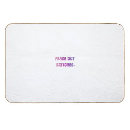 Peace Out Bzitches  Repositionable Bath Mat
