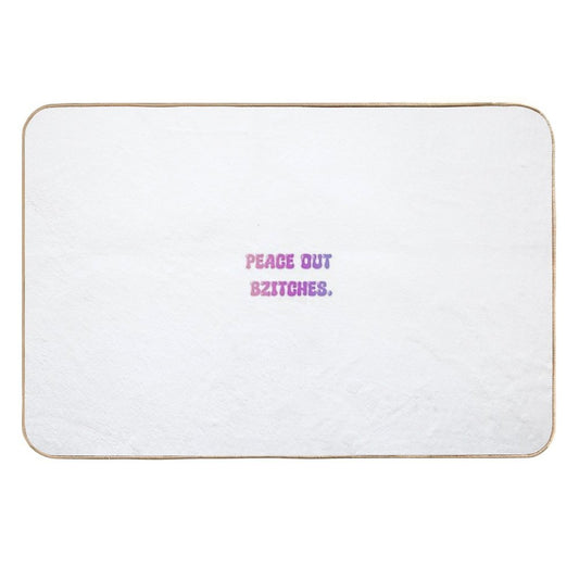 Peace Out Bzitches  Repositionable Bath Mat