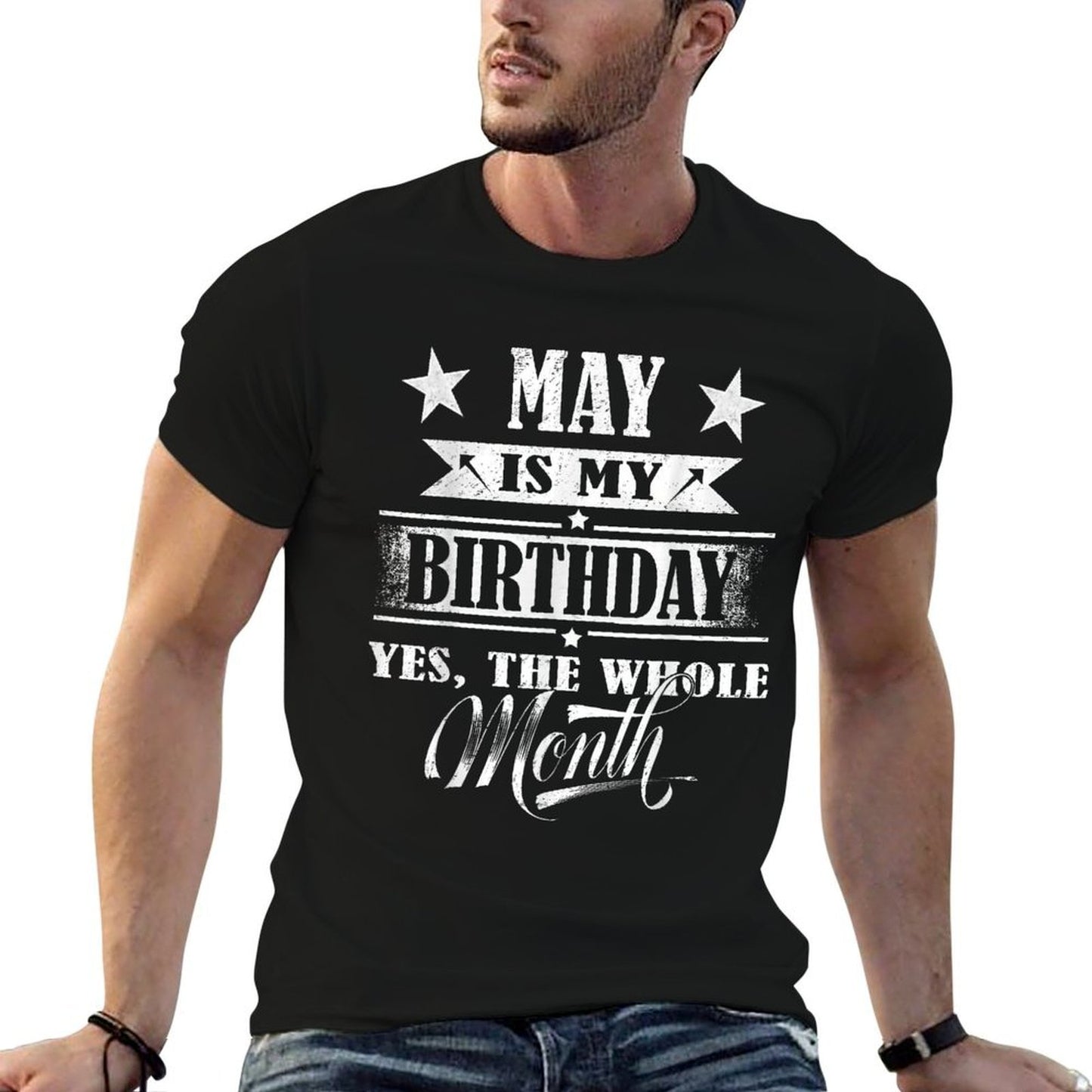 May Is My Birthday Yes The Whole Month For Men Women Girls  Fade-proof Color T-Shirt