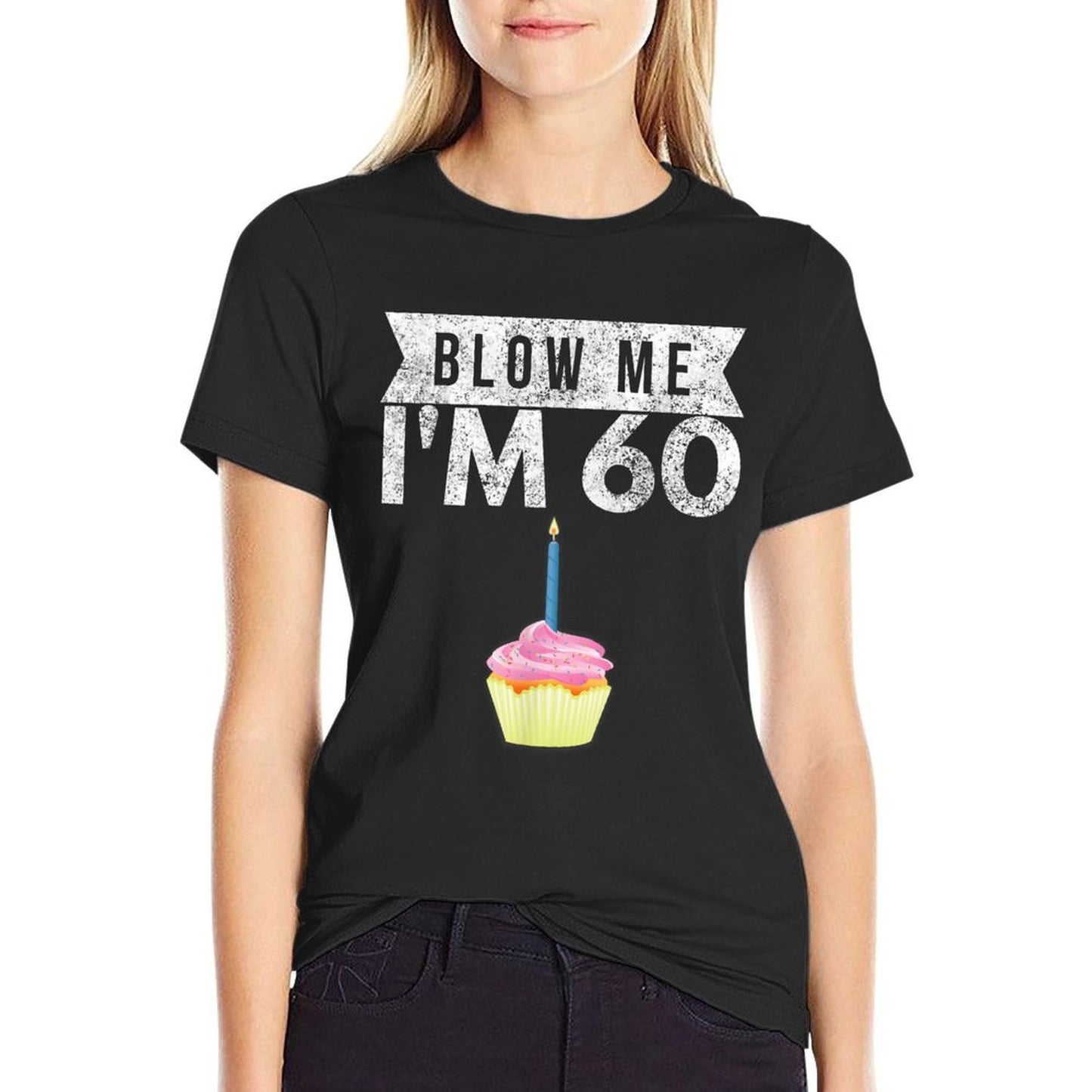 Blow Me I&#39;m 60 Sixty 60th Birthday Gag Gift Saying  High-quality Stitching T-Shirt