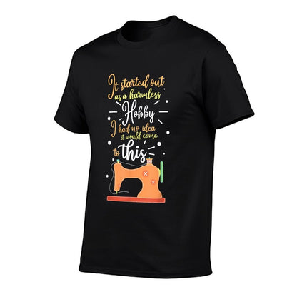 It Started Out As A Harmless Hobby Quilting Gift Comfortable T-Shirt