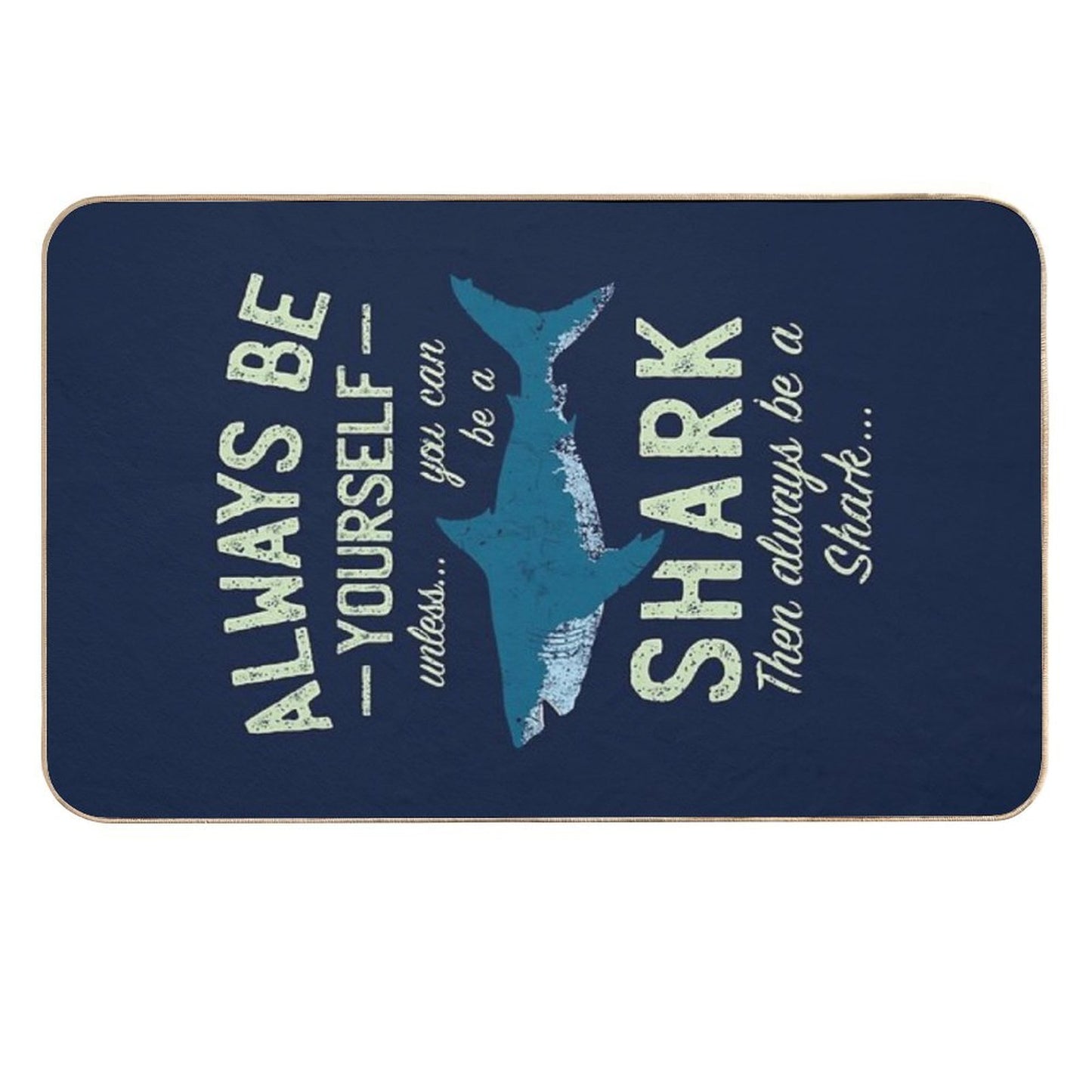 Always Be A Shark  Non-Slip Bath Mat