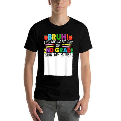 Student Signature Bruh Its My Last Day Of 2nd Grade Sign My  Wrinkle-resistant T-Shirt