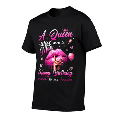 Womens Girl A Queen Was Born In May Happy Birthday To Me  Soft T-Shirt