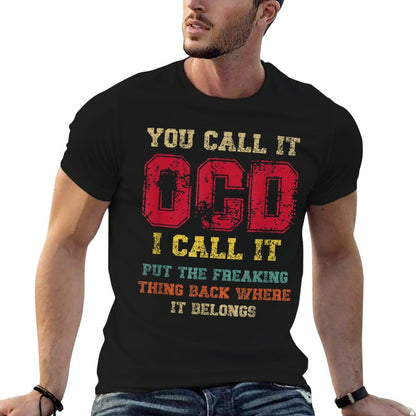 You Call It OCD I Call It Put The Freaking Thing Back Where  Moisture-wicking T-Shirt