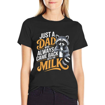 Just A Dad Who Always Came Back with The Milk Father's Day  Cotton T-Shirt