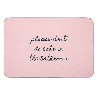 Please Don’t Do Coke In The Bathroom Durable Bath Mat