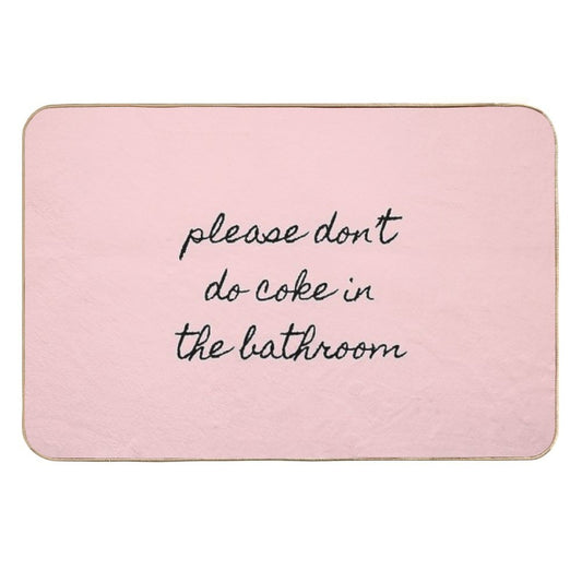 Please Don’t Do Coke In The Bathroom Durable Bath Mat