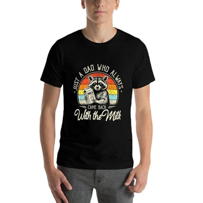 Just A Dad Who Always Came Back with The Milk Fathers Day  Stretchy T-Shirt