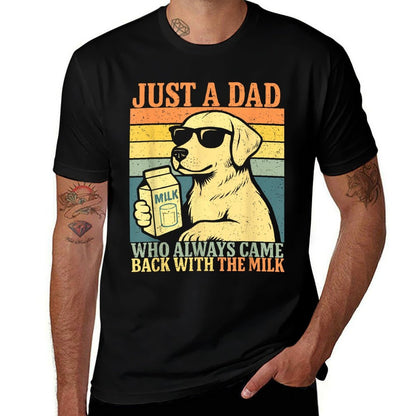 Just A Dad Who Always Came Back With The Milk, Dog Papa  Quick-drying T-Shirt