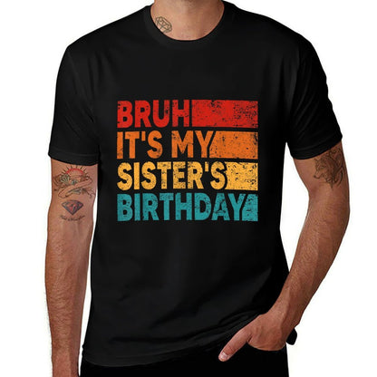 Bruh It's My Sister's Birthday Vintage Birthday Sister  Vintage-inspired T-Shirt