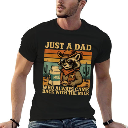 Just A Dad Who Came Back With The Milk Funny Cowboy Dad Mens  Cotton T-Shirt
