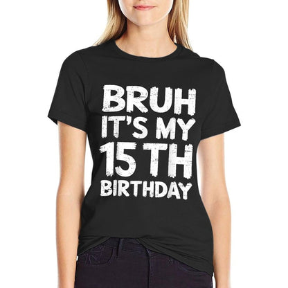 Bruh It's My 15th Birthday 15 Year Old Birthday Gift  Polyester Blend T-Shirt