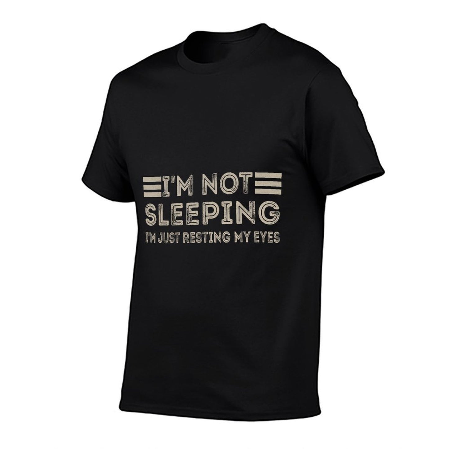 Im Not Sleeping Im Just Resting My Eyes Funny Quote  Durable T-Shirt