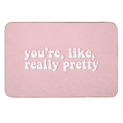 You're, Like, Really Pretty  Mean Girls  Non-Slip Bath Mat
