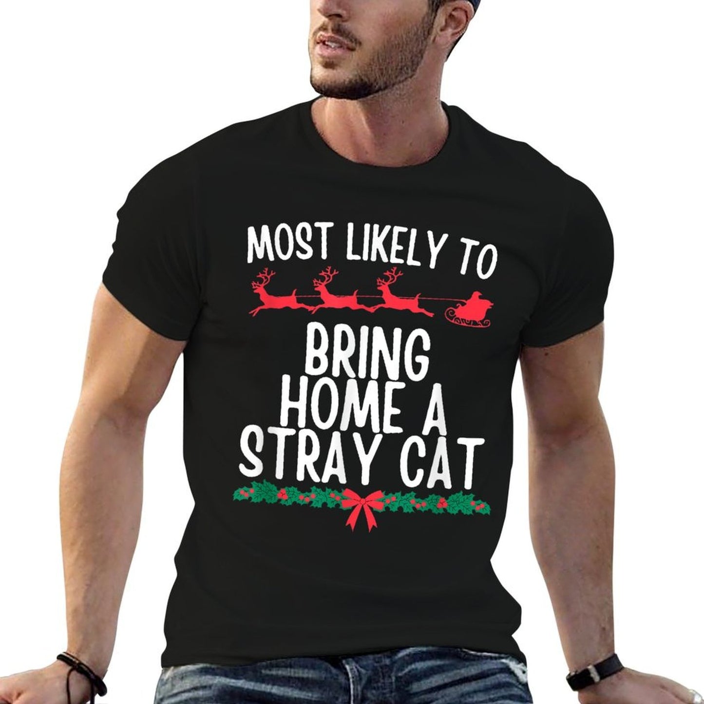 Most Likely Bring Home Stray Cat Matching Christmas Family  Durable T-Shirt