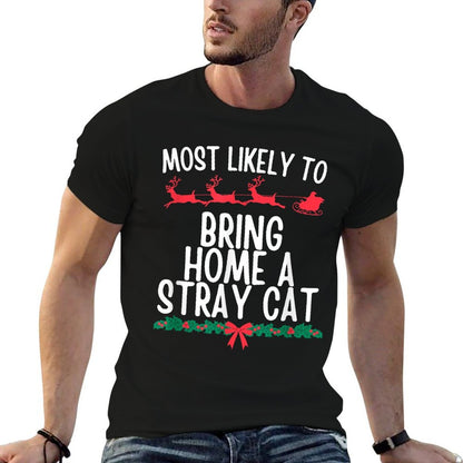 Most Likely Bring Home Stray Cat Matching Christmas Family  Durable T-Shirt