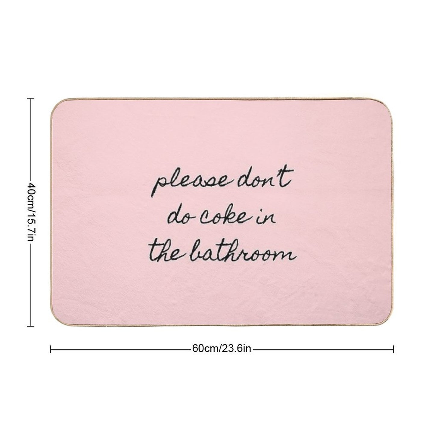 Please Don’t Do Coke In The Bathroom Durable Bath Mat
