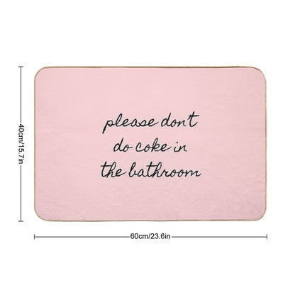 Please Don’t Do Coke In The Bathroom Durable Bath Mat