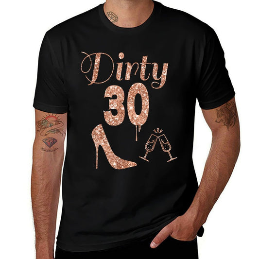 30th Birthday Gift Girly Dirty Thirty 30 Gifts Tshirt  Fade-proof Color T-Shirt