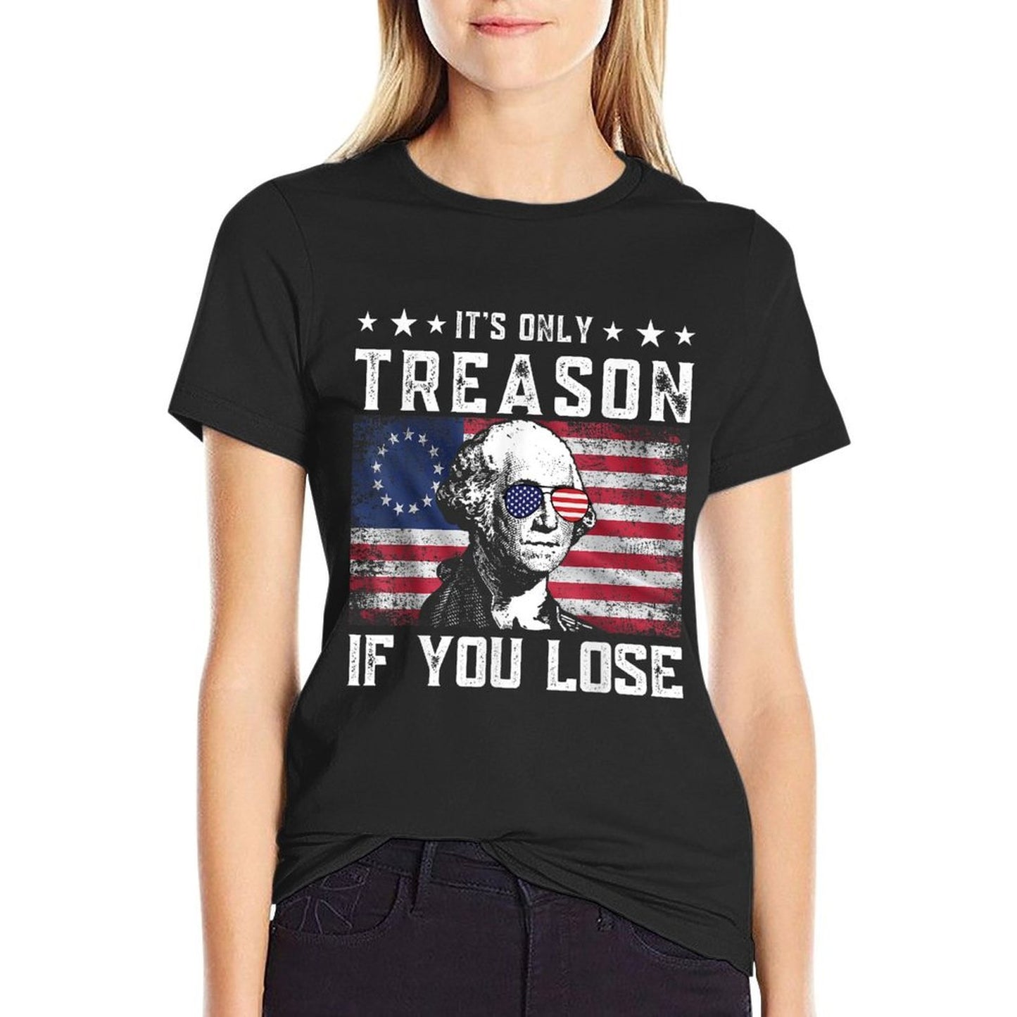 George Washington Its Only Treason If You Lose 4th Of July  Affordable Price T-Shirt