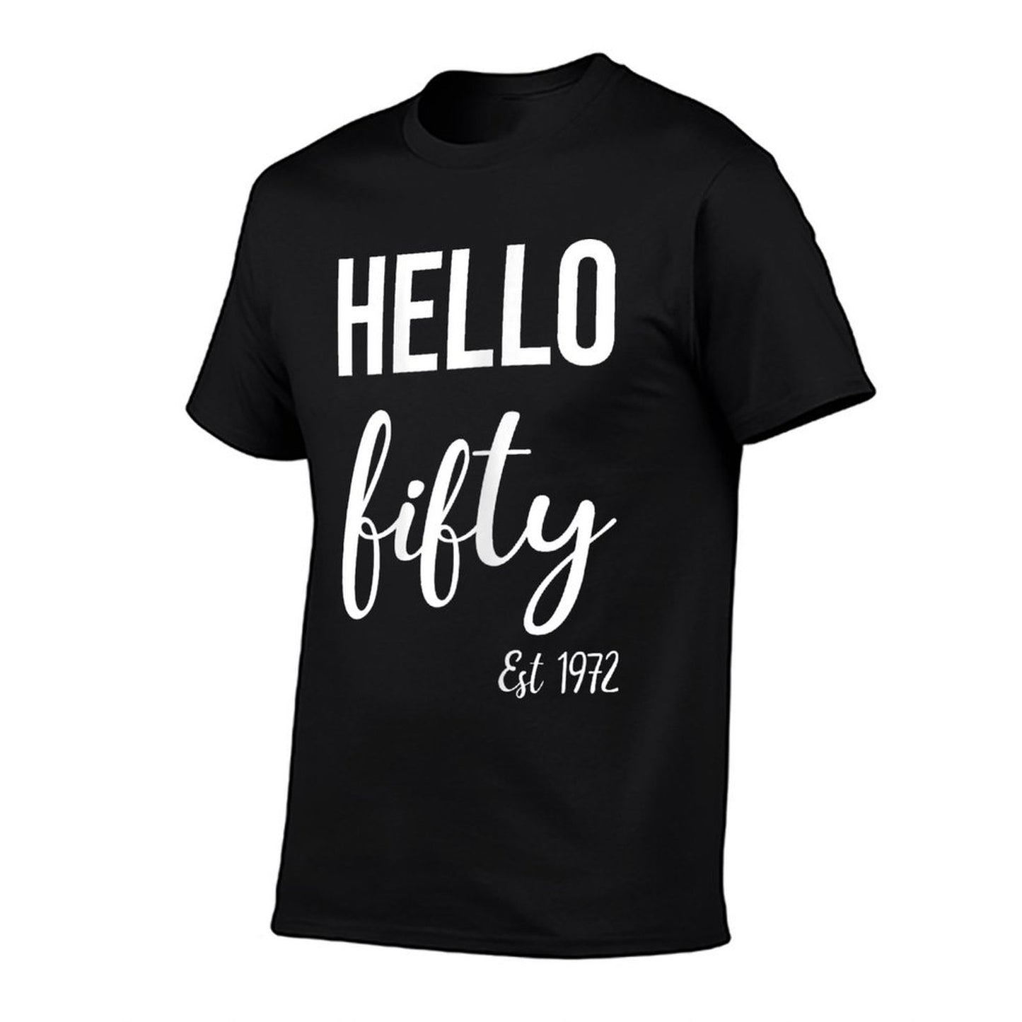 Hello 50 Fifty Est 1972 - 50th Birthday 50 Years Old  Fade-proof Color T-Shirt
