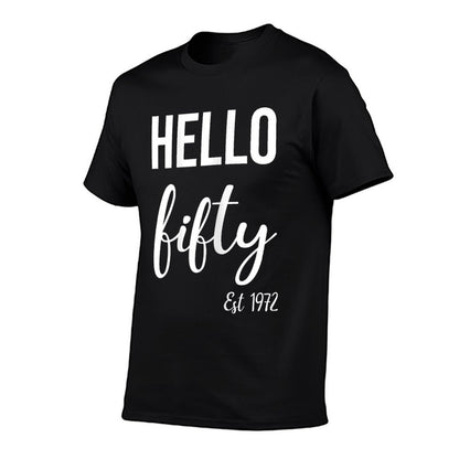 Hello 50 Fifty Est 1972 - 50th Birthday 50 Years Old  Fade-proof Color T-Shirt