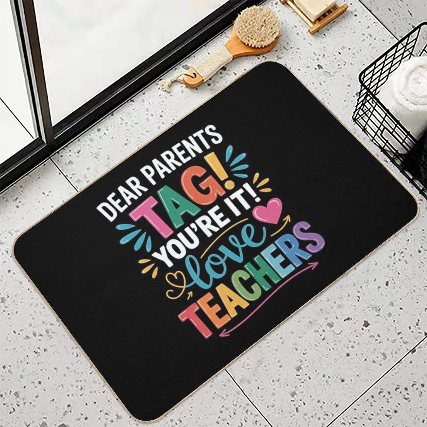 Dear Parents Tag You're It Love Teachers Last Day Of School  Multi-Purpose Bath Mat