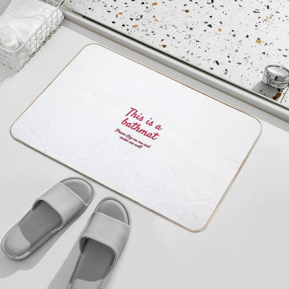 Bathmat... for Bathmat Purposes  Stain-Proof Bath Mat