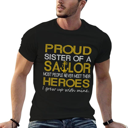 Proud Sister Of A Sailor Most People Never Meet Heroes  Wrinkle-resistant T-Shirt