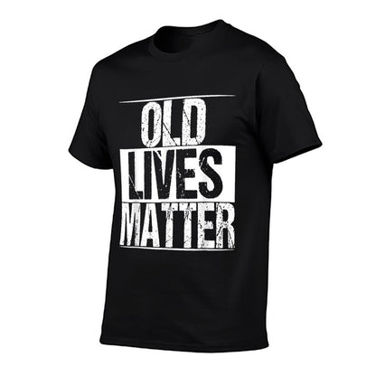 Old Lives Matter 40th 50th 60th Birthday Gifts For Men Women  Fade-proof Color T-Shirt