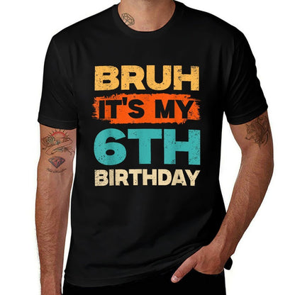 Kids Bruh Its My Boys 6th Birthday 6 Year Old Six BDay  Easy-care T-Shirt