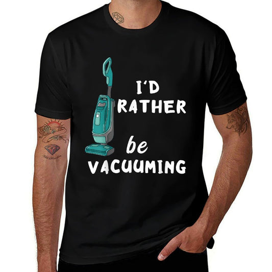 Id Rather Be Vacuuming Houskeeping Vacuum Cleaning  Odor-resistant T-Shirt