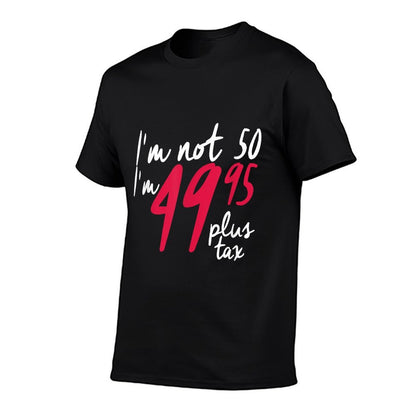 Funny 50th Birthdays For Women, I'm Not 50 Plus Tax  Moisture-wicking T-Shirt