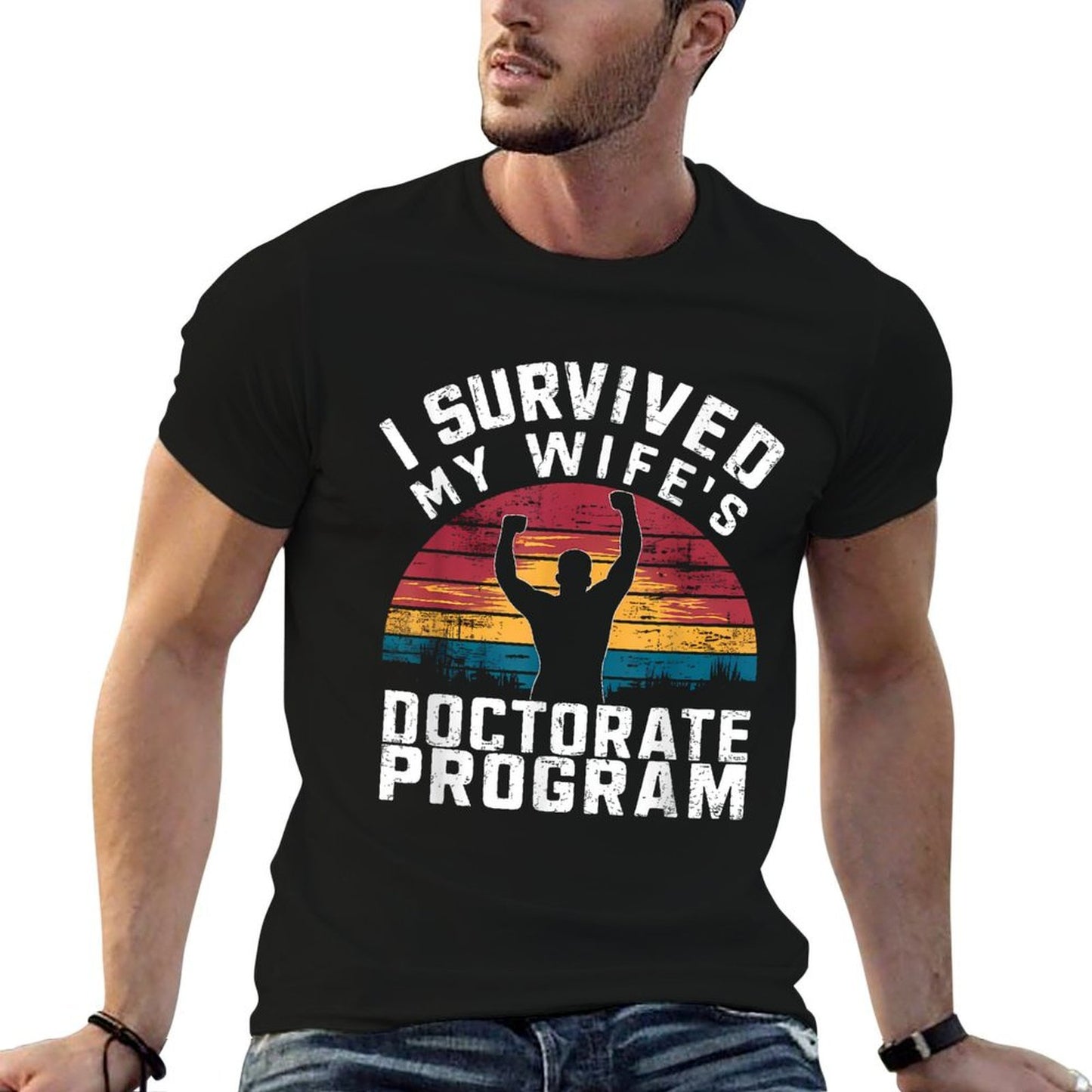 I Survived My Wife&#39;s Doctorate Program PhD Husband  Stretchy T-Shirt