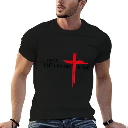 I Can't But I Know A Guy Jesus Cross Funny Christian  Easy-care T-Shirt