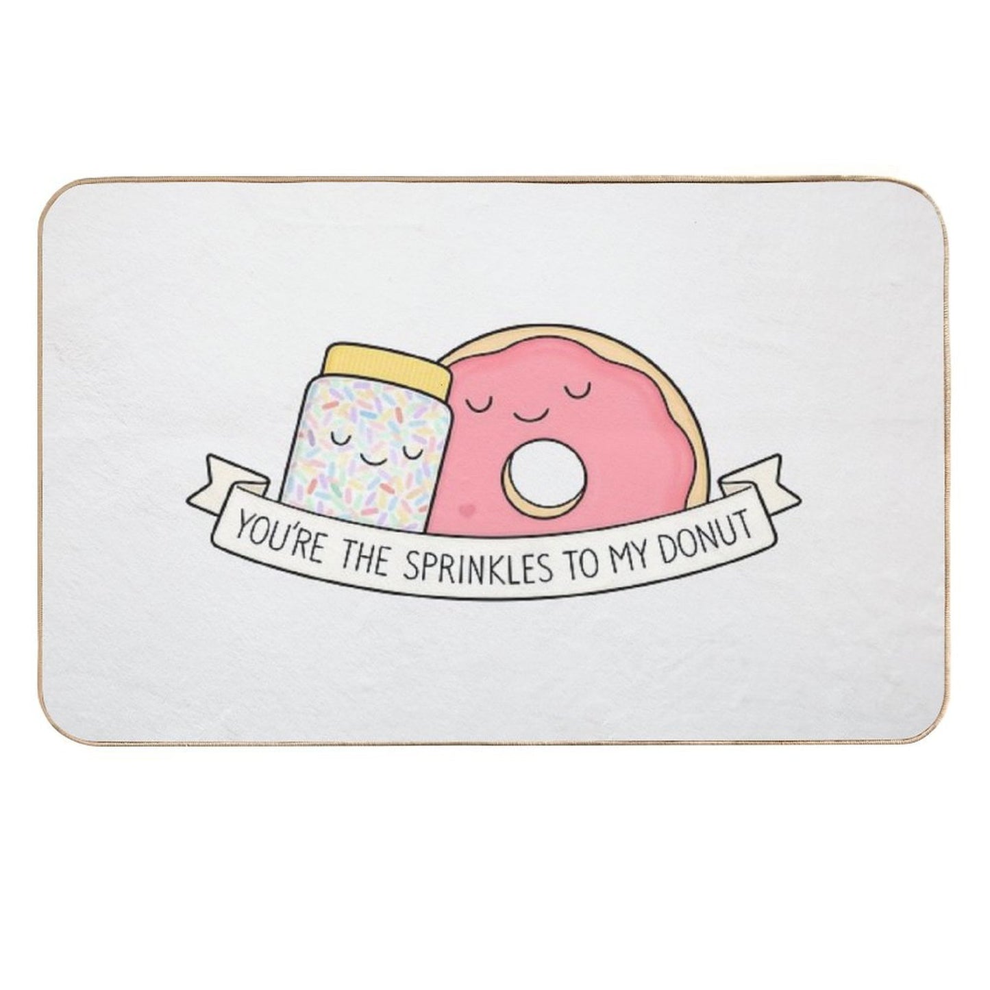 You're The Sprinkles to My Donut  Rapid-Drying Bath Mat