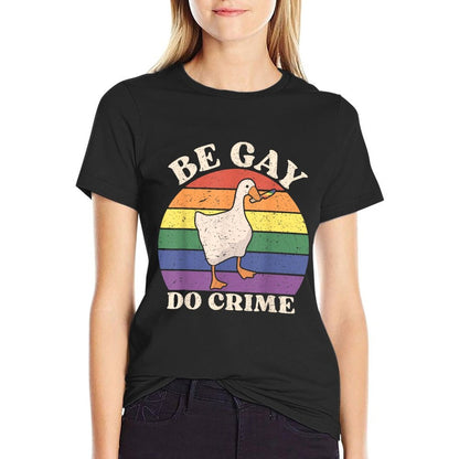Be Gay Do Crime Funny Meme Goose Rainbow LGBT Lesbian Pride  Fade-proof Color T-Shirt