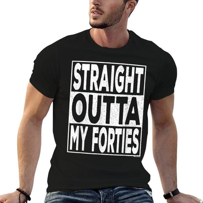 Straight Outta My Forties 40s Funny 50th Birthday Gift  Tagless Design T-Shirt