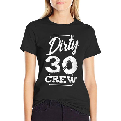 Womens Dirty 30 Crew Birthday Surprise Party Celebration Gift Ideas  Slim-fit Cut T-Shirt
