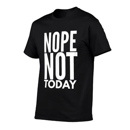 Nope Not Today  Nope Not Today  Fade-proof Color T-Shirt
