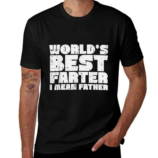 Worlds Best Farter I Mean Father Funny Fathers Day Dad Papa Comfortable T-Shirt
