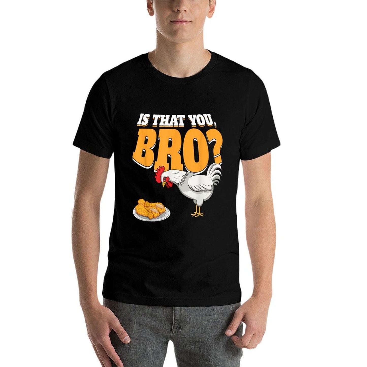 Is That You Bro Funny Chicken Nuggets Fried Chicken  Wrinkle-resistant T-Shirt