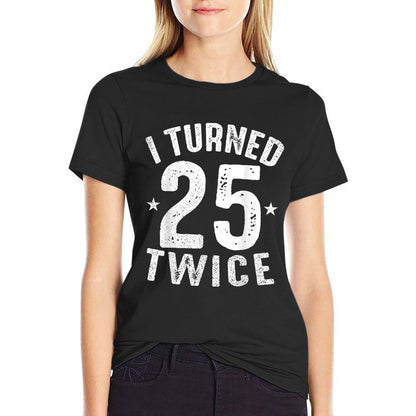 I Turned 25 Twice Unique 50 Years Old 50th Birthday Gifts  Lightweight T-Shirt