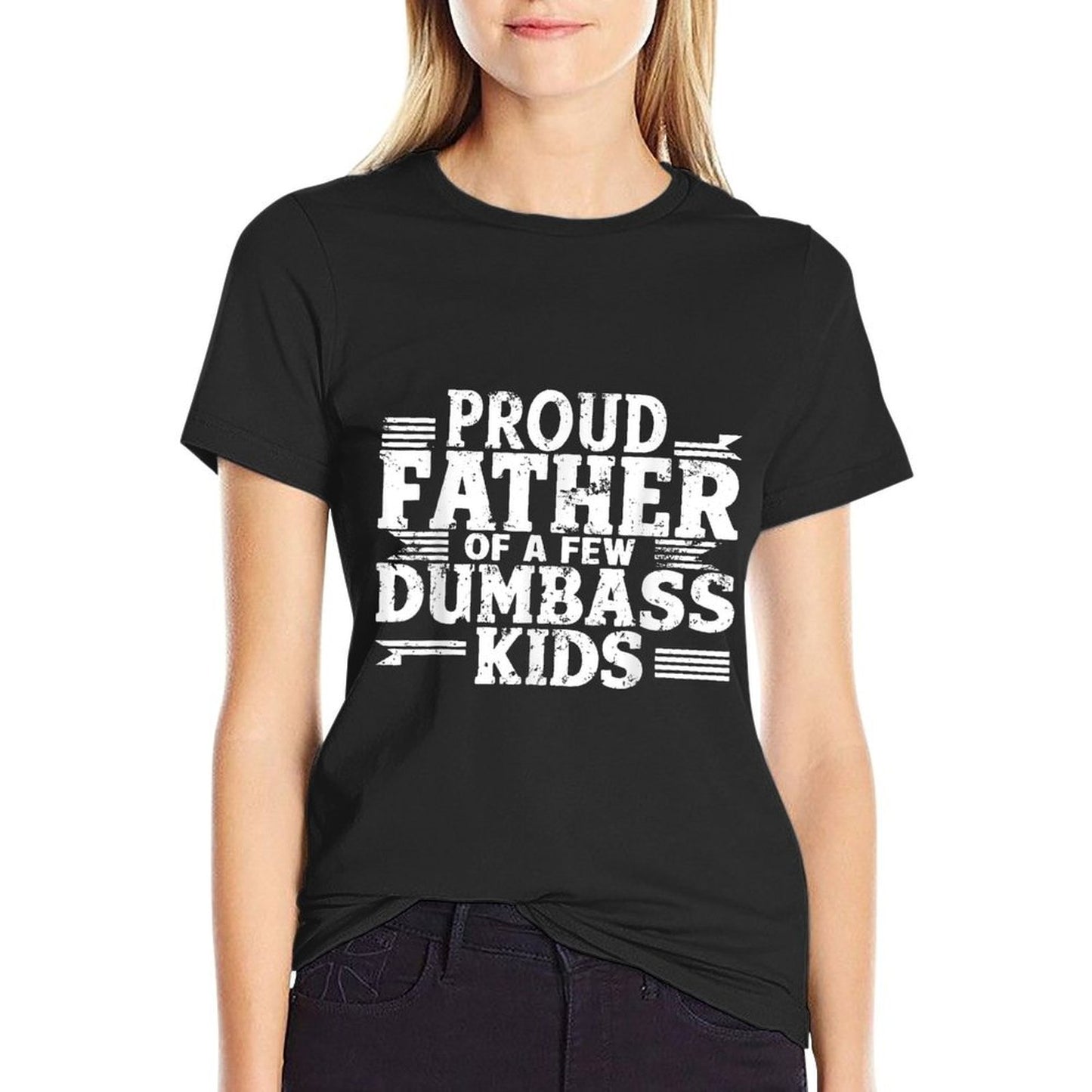 Proud Father Of A Few Dumbass Kids Funny Fathers Day Gift  Soft T-Shirt