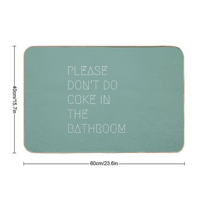 Please Don’t Do Coke In The Bathroom  Toxin-Free Bath Mat