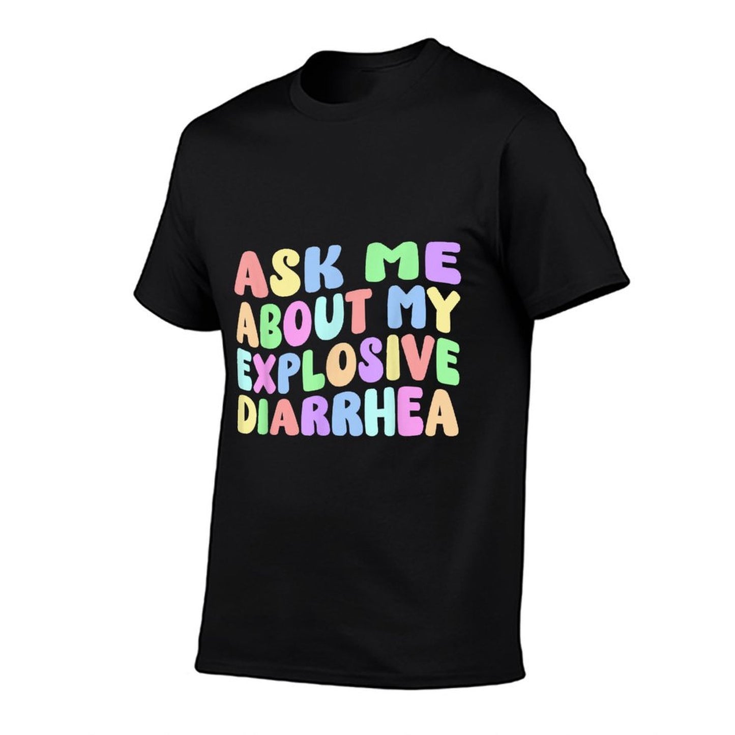 Ask Me About My Explosive Diarrhea  Edgy Adult Humor Funny  Classic T-Shirt