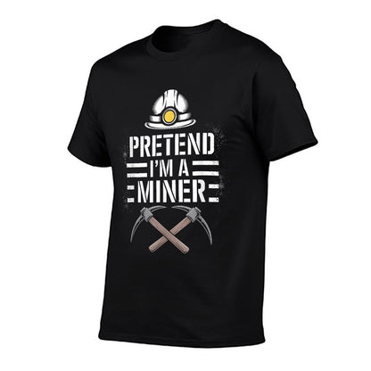 Pretend Im A MINER Halloween Costume MINER  Moisture-wicking T-Shirt