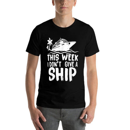 This Week I Don´t Give A Ship Cruise Trip Vacation Funny  Cotton T-Shirt